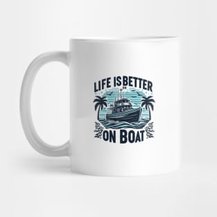 Life is Better On a Boat Mug